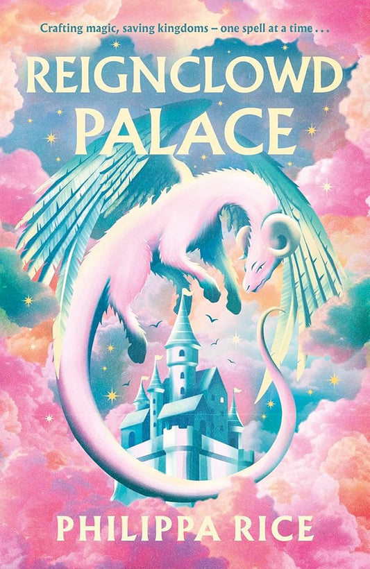 Reignclowd Palace: A Cosy, Craft-Filled Fantasy with Magic, Dragons, and Secrets cover image