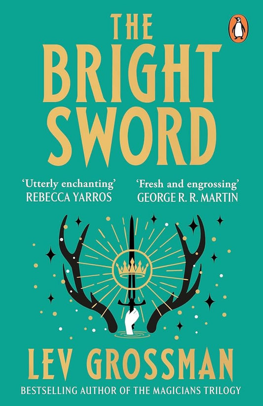 The Bright Sword: An epic Arthurian retelling from the internationally bestselling author of The Magicians cover image