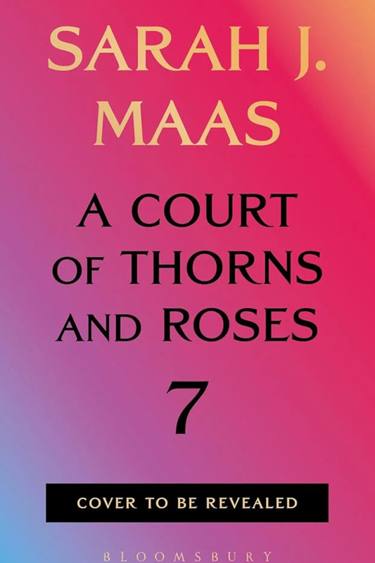 A Court of Thorns and Roses 7